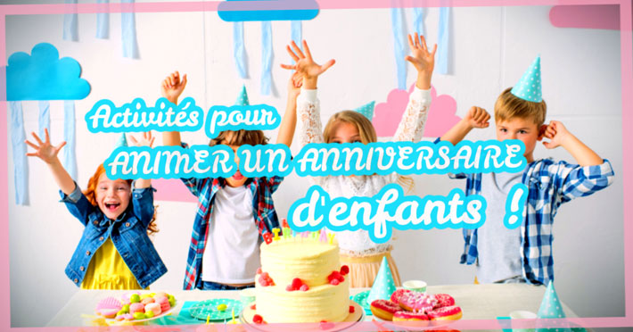 Ides pour animation d'un anniversaire enfant entre 5 et 9 ans