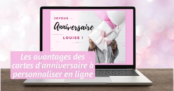 Les avantages des cartes d'anniversaire  personnaliser en ligne