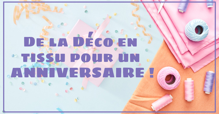 Ide dco anniversaire en tissu