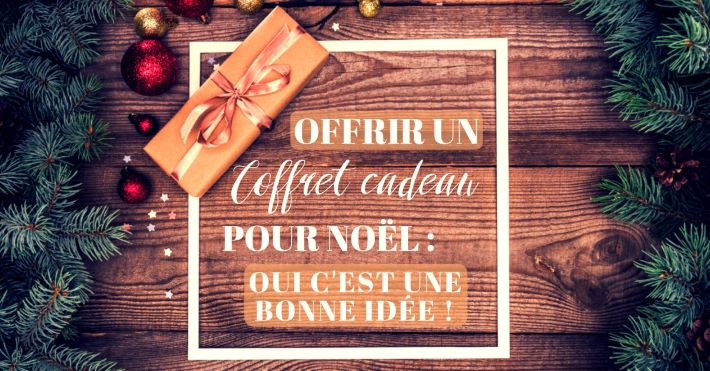 Coffret cadeau pour Nol : oui c'est une bonne ide