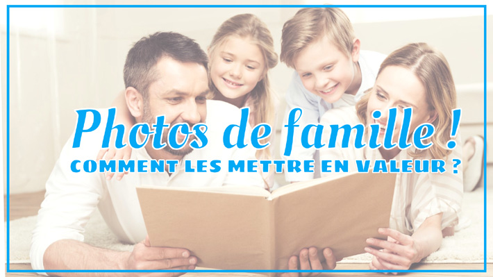 Photos de famille : comment les mettre en valeur