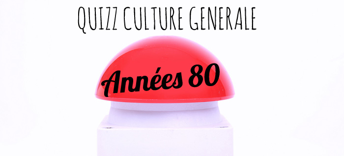 Quizz culture gnrale anne 80