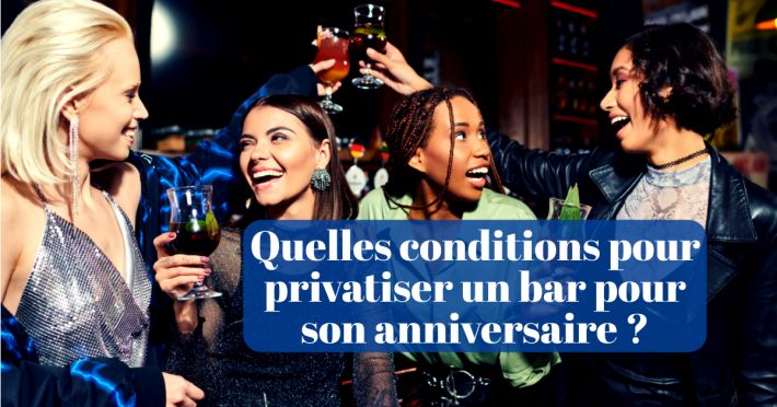 Quelles conditions pour privatiser un bar pour son anniversaire ?