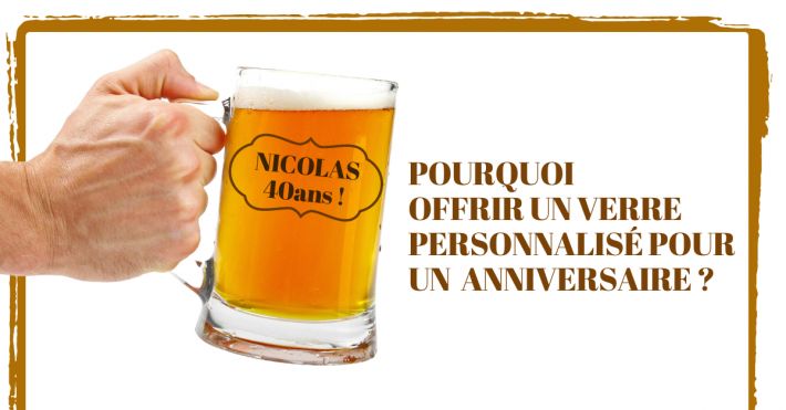 Pourquoi offrir un verre personnalis pour un anniversaire ?